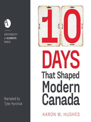 cover image of 10 Days That Shaped Modern Canada